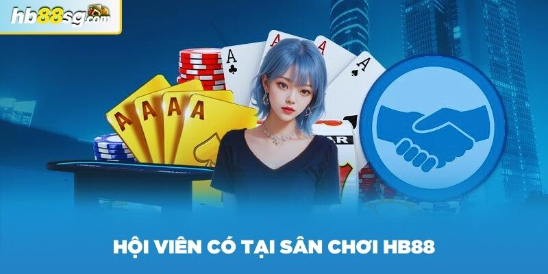 Tìm hiểu về hội viên có tại sân chơi