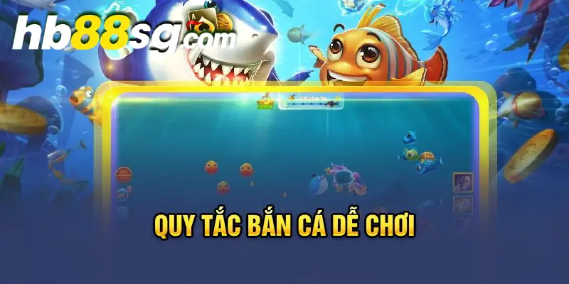 Quy tắc bắn cá dễ chơi