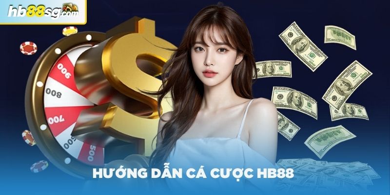 Hướng dẫn cá cược HB88 hiệu quả