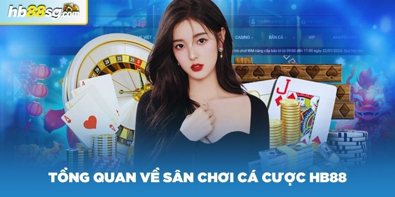 Tổng quan về sân chơi cá cược HB88