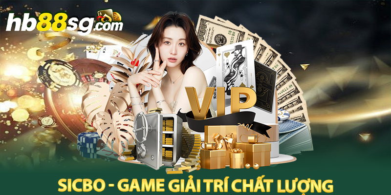 Sicbo - Game giải trí chất lượng có nguồn gốc Trung Quốc