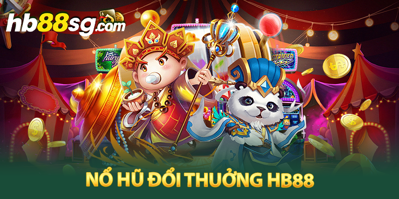 Nổ hũ đỏi thưởng tại HB88