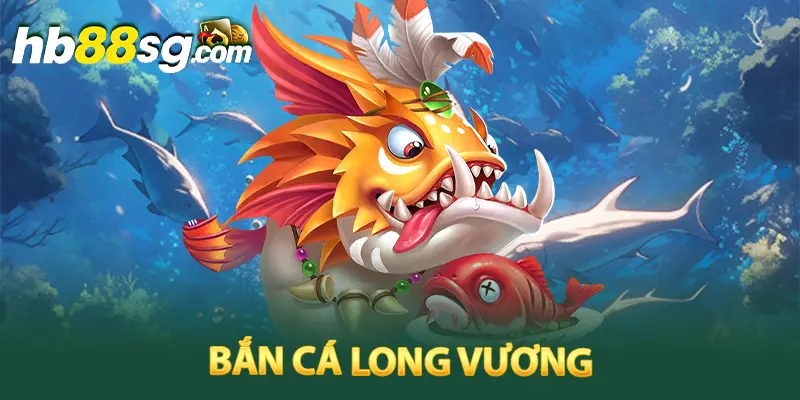 Bắn cá long vương HB88