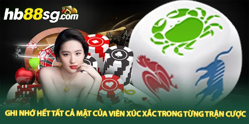  Ghi nhớ hết tất cả mặt của viên xúc xắc trong từng trận cược