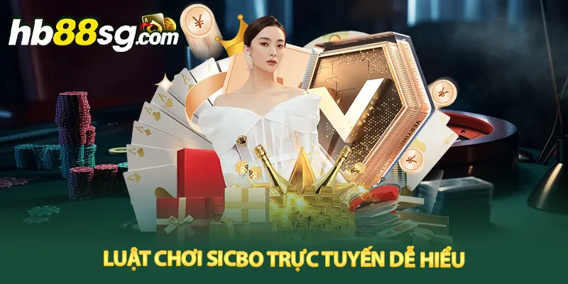 Luật chơi Sicbo trực tuyến dễ hiểu 