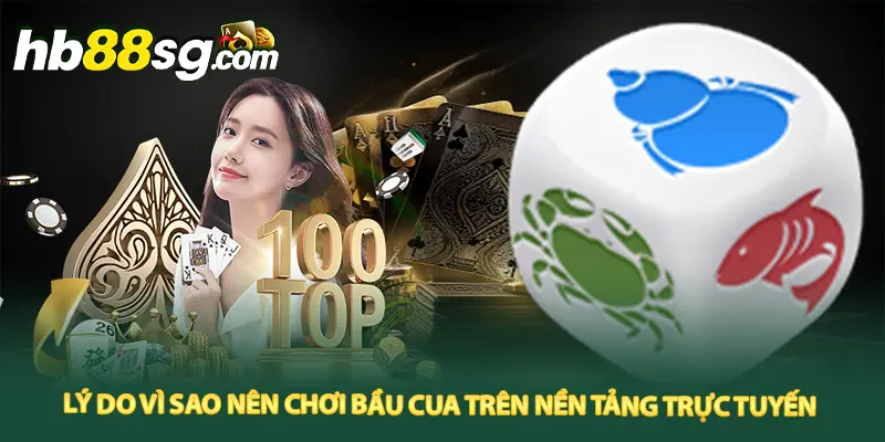 Tổng hợp lý do vì sao nên chơi Bầu Cua trên nền tảng trực tuyến 