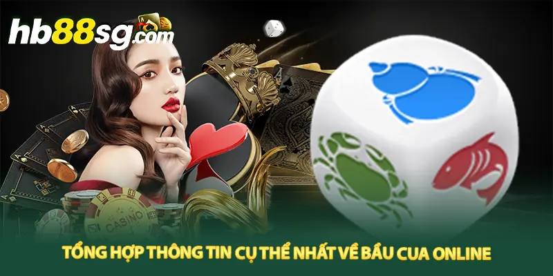 Tổng hợp thông tin cụ thể nhất về Bầu Cua online