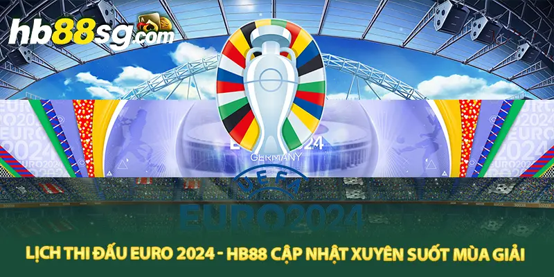 Lịch thi đấu Euro 2024 tại HB88