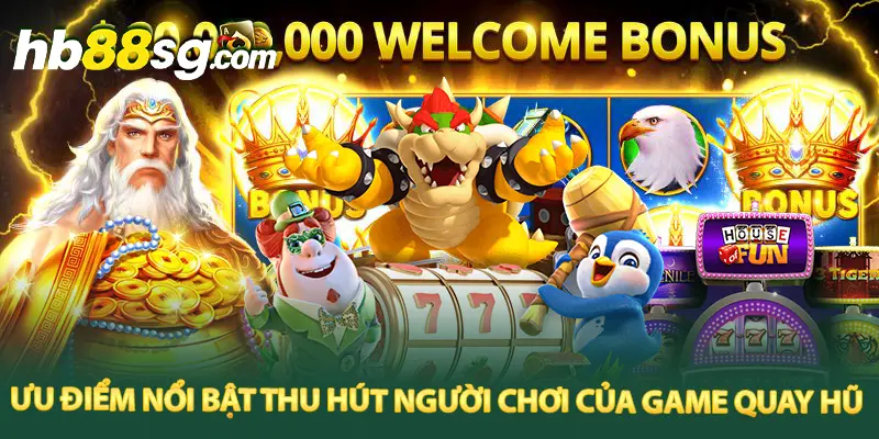 Ưu điểm nổi bật của game slot